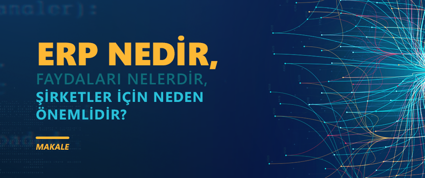 ERP ve Faydaları Nelerdir?